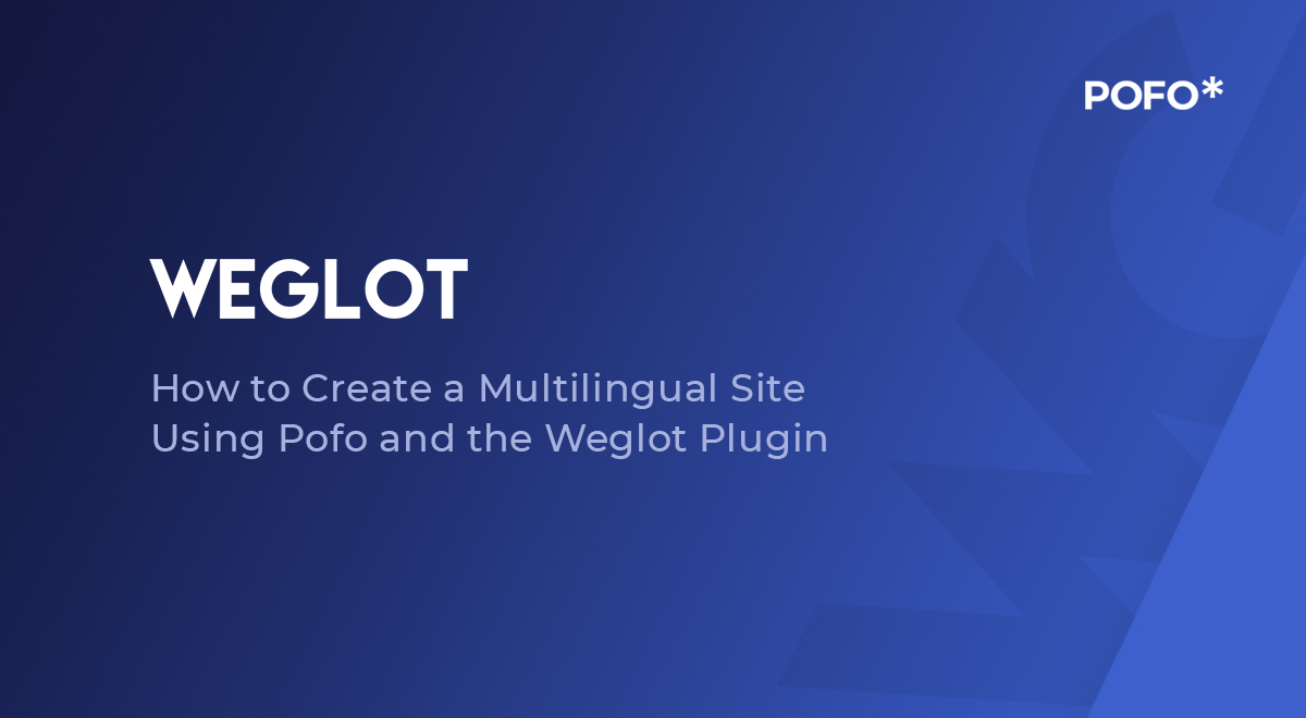 How to Create a Multilingual Site Using Pofo and the Weglot Plugin