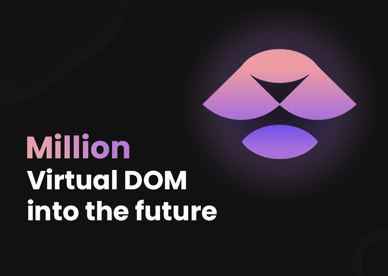 Million: Virtual DOM into the Future