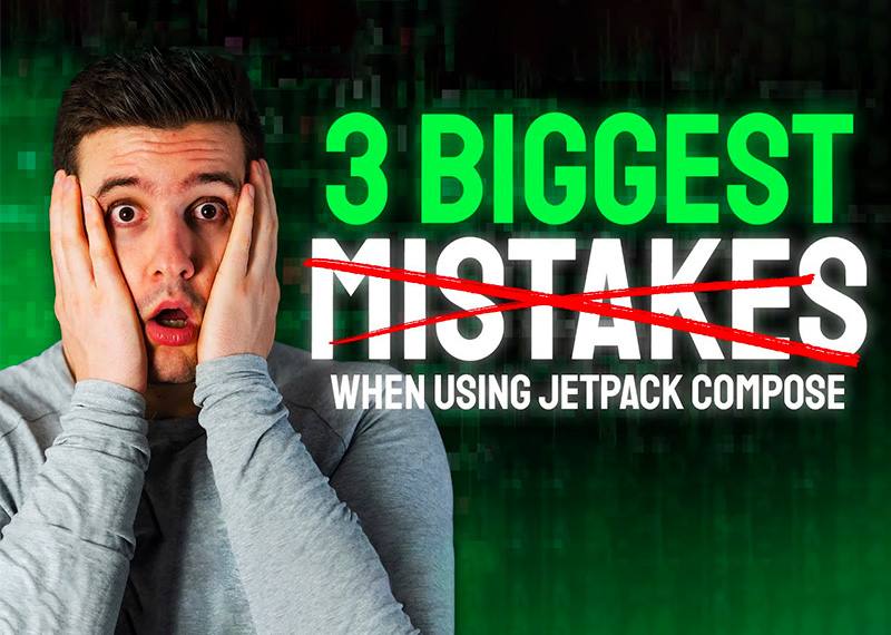 Top 3 Mistakes With Jetpack Compose